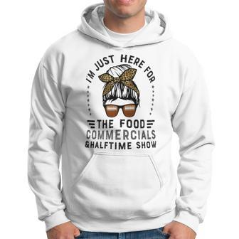 I’M Just Here For The Food Commercials And Halftime Show Hoodie | Seseable CA