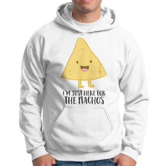 I'm Just Here For The Nachos Mexican Food Nachos Hoodie - Monsterry