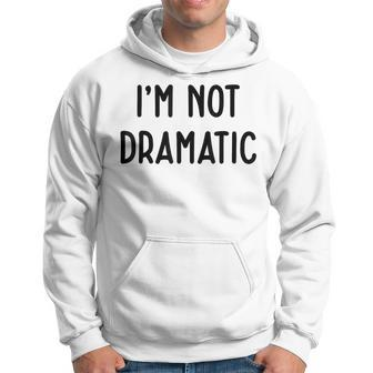 I'm Not Dramatic White Lie Party Idea Hoodie - Seseable