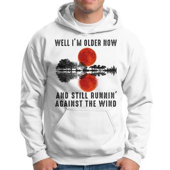 Well I’M Older Now But I’M Still Running Against The Wind Hoodie - Monsterry DE