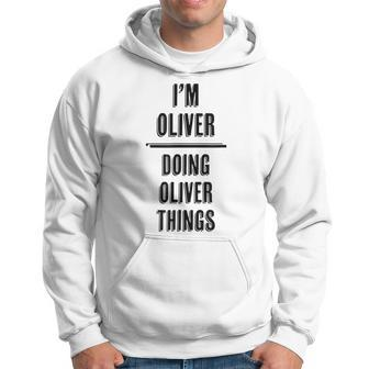I'm Oliver Doing Oliver Things First Name Hoodie - Seseable