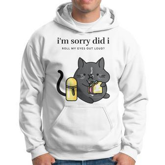 I'm Sorry Did I Roll My Eyes Out Loud Sarkastische Katze Hoodie - Seseable