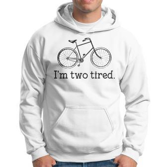 I'm Two Tired Bicycle Lovers Hoodie - Monsterry