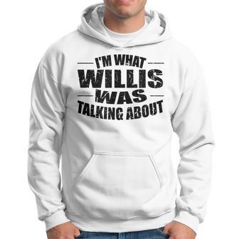 I'm What Willis Was Talking About Retro 80S Te Hoodie - Thegiftio UK