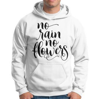 Inspirational No Rain No Flowers Quote Hoodie - Monsterry