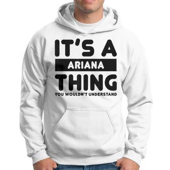 It's A Ariana Thing You Wouldn't Understand Ariana Name Hoodie - Seseable