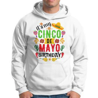 It's My Cinco De Mayo Birthday Cinco De Mayo Birthday Hoodie | Mazezy