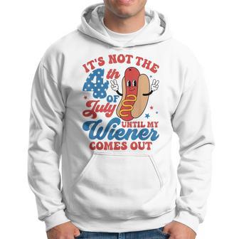 It's Not The 4Th Of July Until My Weiner Comes Out Hoodie - Thegiftio UK