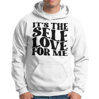 It's The Self Love For Me Hoodie | Mazezy