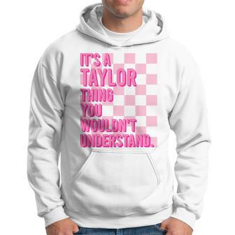 It's A Taylor Thing You Wouldn't Understand Name Taylor Hoodie - Seseable