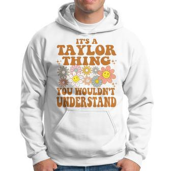 It's A Taylor Thing You Wouldn't Understand Retro Groovy Hoodie | Mazezy