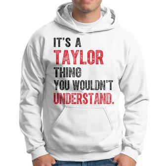 It's A Taylor Thing You Wouldn't Understand Taylor Vintage Hoodie | Mazezy