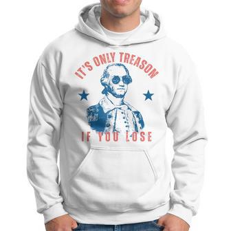 Its Only Treason If You Lose Washington American 4Th Of July Hoodie - Thegiftio UK