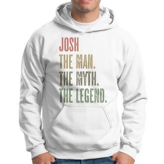 Josh The Man The Myth The Legend Boys Name Hoodie - Seseable