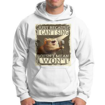 Just Because I Can't Sing Doesn't Mean I Won't Cat Singing Hoodie - Monsterry CA
