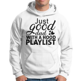 Just A Good Dad With A Hood Playlist Father's Day Hoodie - Thegiftio UK