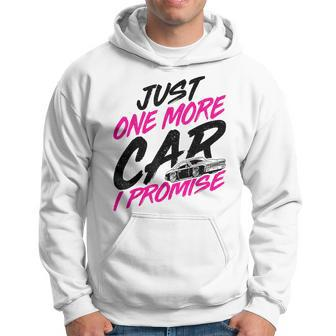 Just One More Car I Promise Car Lover Car Collectors Hoodie - Monsterry AU