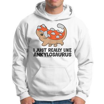 I Just Really Like Ankylosauruses Hoodie - Thegiftio UK