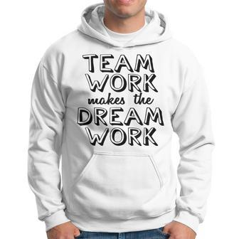 K & E Teamwork Teamwork Makes The Dream Work Hoodie - Monsterry AU