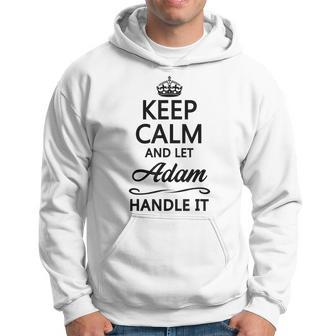 Keep Calm And Let Adam Handle It Name Hoodie - Seseable