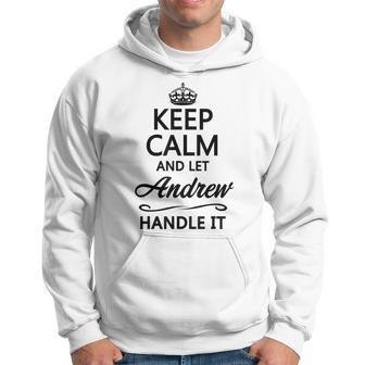 Keep Calm And Let Andrew Handle It Name Hoodie - Seseable