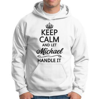 Keep Calm And Let Michael Handle It Name Hoodie - Seseable