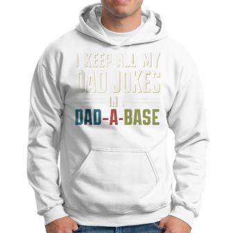 I Keep All My Dad Jokes In A Dad-A-Base Humor Father's Day Hoodie - Thegiftio UK