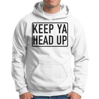 Keep Ya Head Up Popular Motivational Quote Hoodie - Monsterry