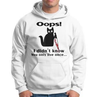 Killer Cat Saying Oops I Didn't Know You Only Live Once Hoodie - Monsterry CA