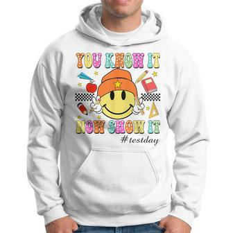 You Know It Now Show It Test Day Smile Face Testing Teacher Hoodie - Seseable