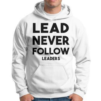 Lead Never Follow Leaders Lead Never Follow Leaders Hoodie - Monsterry AU