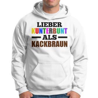 Lieber Kunterbunt Als Kackschwarz Love Colourful As Kackbraun Hoodie - Seseable