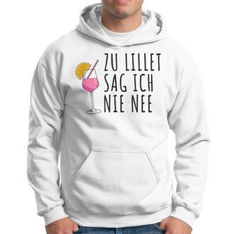 Lillet Zu Lillet Sag Ich Nie Nee Hoodie - Seseable