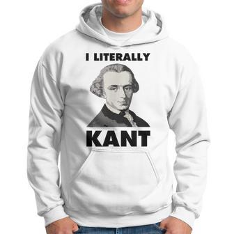 I Literally Kant Philosopher Immanuel Kant Hoodie - Thegiftio UK