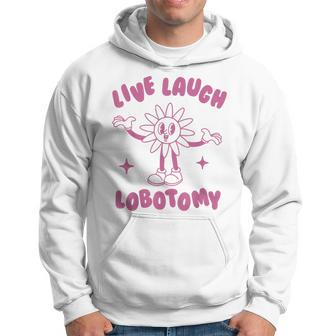 Live Laugh Lobotomy Flower Hoodie - Monsterry