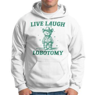 Live Laugh Lobotomy Retro Cartoon Bear Meme Hoodie - Seseable