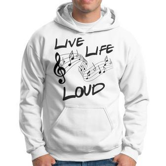 Live Life Loud Music Lover Quote Musician Saying Clef Notes Hoodie - Monsterry AU