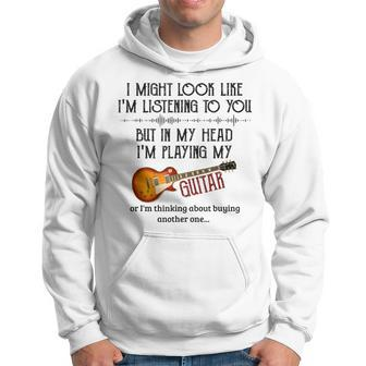 I Might Look Like I'm Listening To You Playing Music Guitar Hoodie - Monsterry