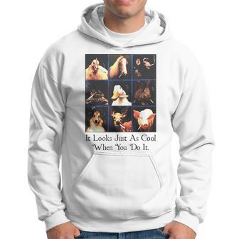 It Looks Just As Cool When You Do It Hoodie - Monsterry DE