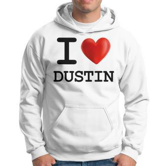 I Love Dustin Heart Name T Hoodie - Monsterry