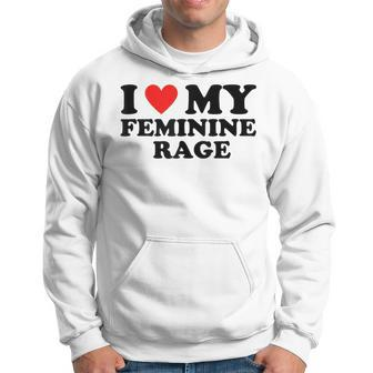 I Love My Feminine Rage Cool Feminist Humor Statement Hoodie - Monsterry UK