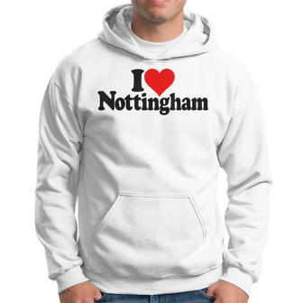 I Love Heart Nottingham Nottinghamshire England Hoodie - Thegiftio UK