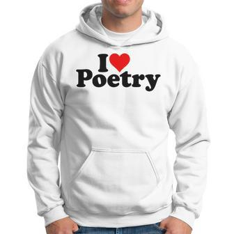 I Love Heart Poetry Poems Poets Hoodie - Monsterry