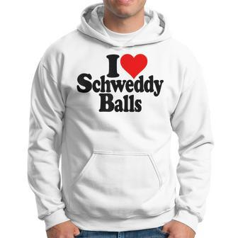 I Love Heart Schweddy Balls Sweaty Hoodie - Seseable