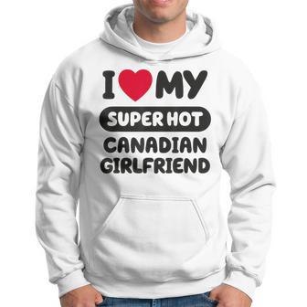 I Love My Hot Canadian Girlfriend Cute Matching Couple Hoodie - Monsterry DE