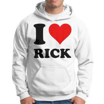 I Love Rick Hoodie - Thegiftio UK