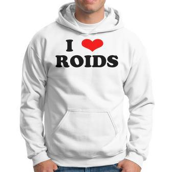 I Love Roids Steroide Hoodie - Seseable