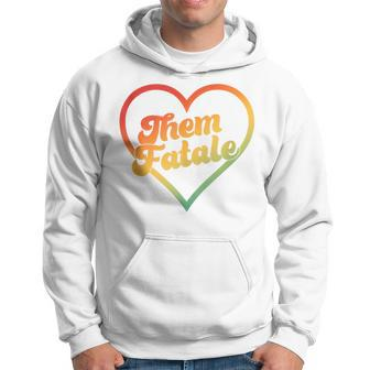 Them Fatale Gender Pronouns Nonconforming Nonbinary Hoodie - Seseable