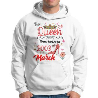 March 2003 Birthday This Queen Was Born In March 2003 Hoodie | Mazezy