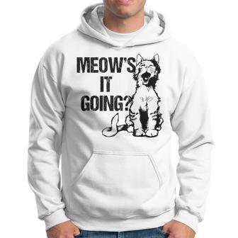 Meows It Going Cat Playful Cat Pun Humor Pet Owner Hoodie - Monsterry AU